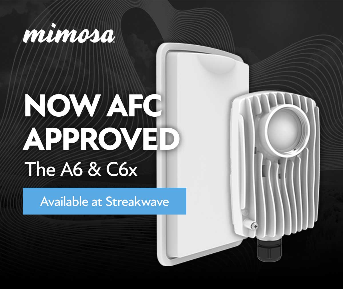 Mimosa A6 & C6x: Now AFC Certified for 6 GHz Deployment